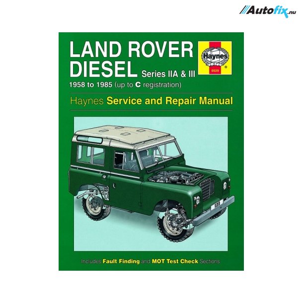 Haynes Land Rover Series IIA &amp; III Diesel (58 - 85)