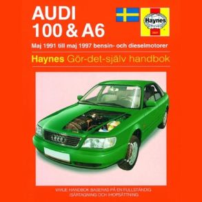 Reparationsbog Haynes - Audi 100 & A6 Maj (91 - Maj 97) (Svensk Udgave)